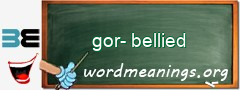 WordMeaning blackboard for gor-bellied